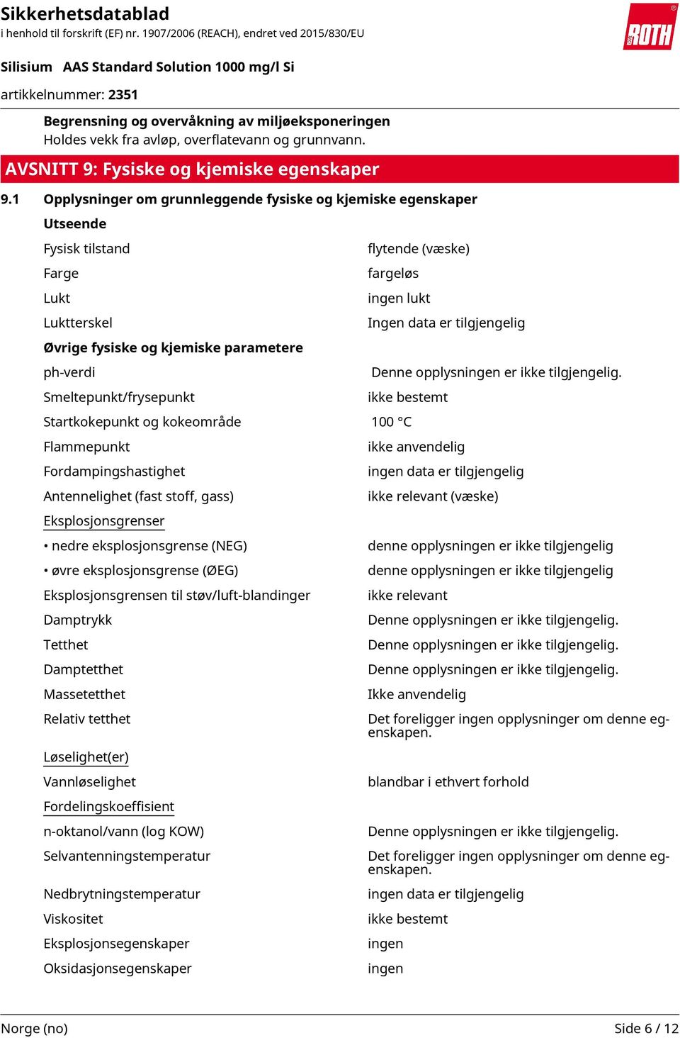 kjemiske parametere ph-verdi Denne opplysningen er ikke tilgjengelig.