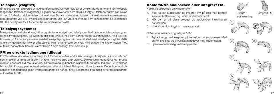 Det kan være nødvendig å flytte håndsettet på telefonen til litt ulike posisjoner for å finne det beste mottakerforholdet.