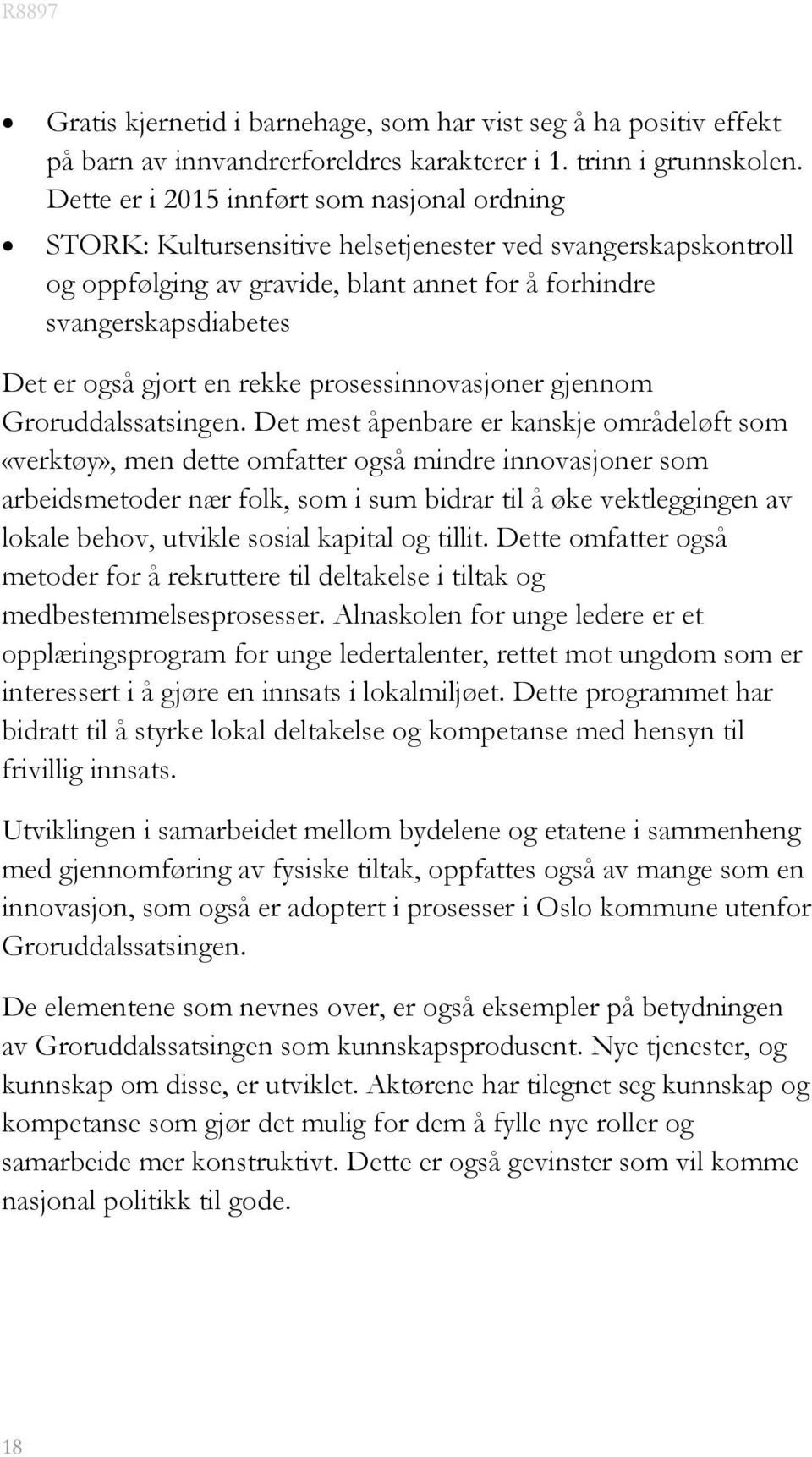 gjort en rekke prosessinnovasjoner gjennom Groruddalssatsingen.