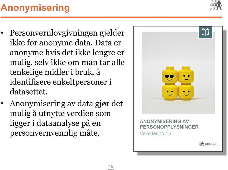 tenkelige midler i bruk, å identifisere enkeltpersoner i datasettet.