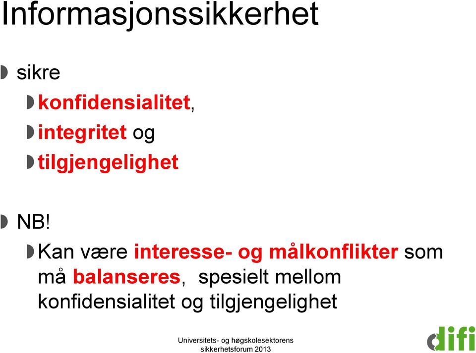 Kan være interesse- og målkonflikter som må