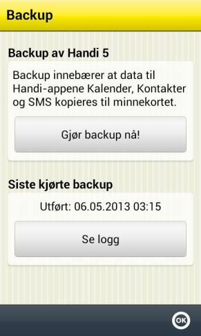 6.18 Backup Backup vil si at innstillinger og data for Handi-appen Kalender, Kontakter og SMS kopieres til minnet. (Data for andre Handi-apps lagres der allerede.