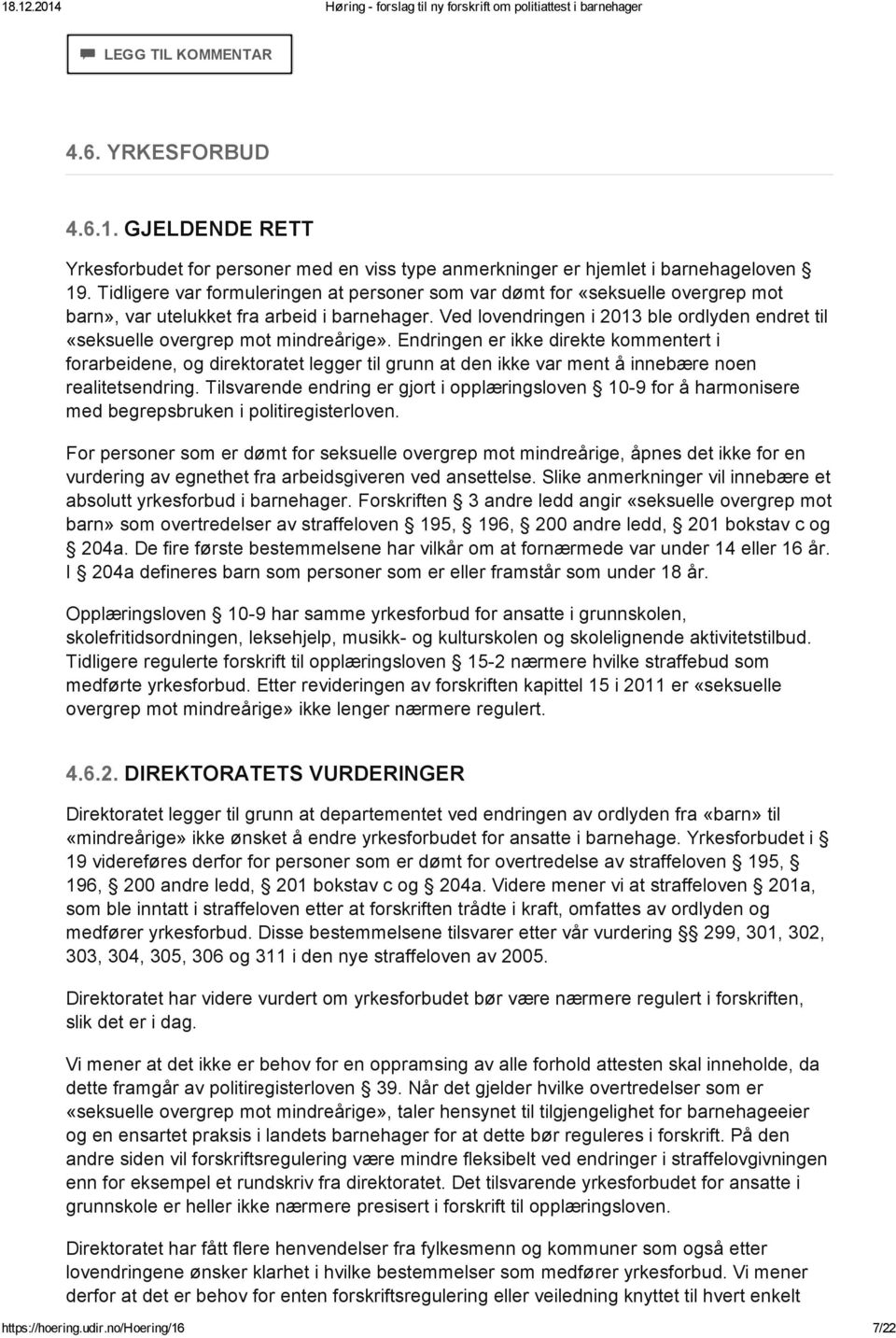 Ved lovendringen i 2013 ble ordlyden endret til «seksuelle overgrep mot mindreårige».