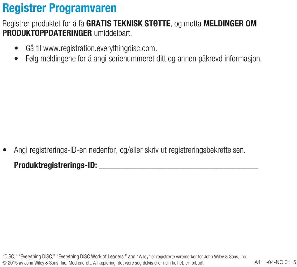 Angi registrerings-id-en nedenfor, og/eller skriv ut registreringsbekreftelsen.