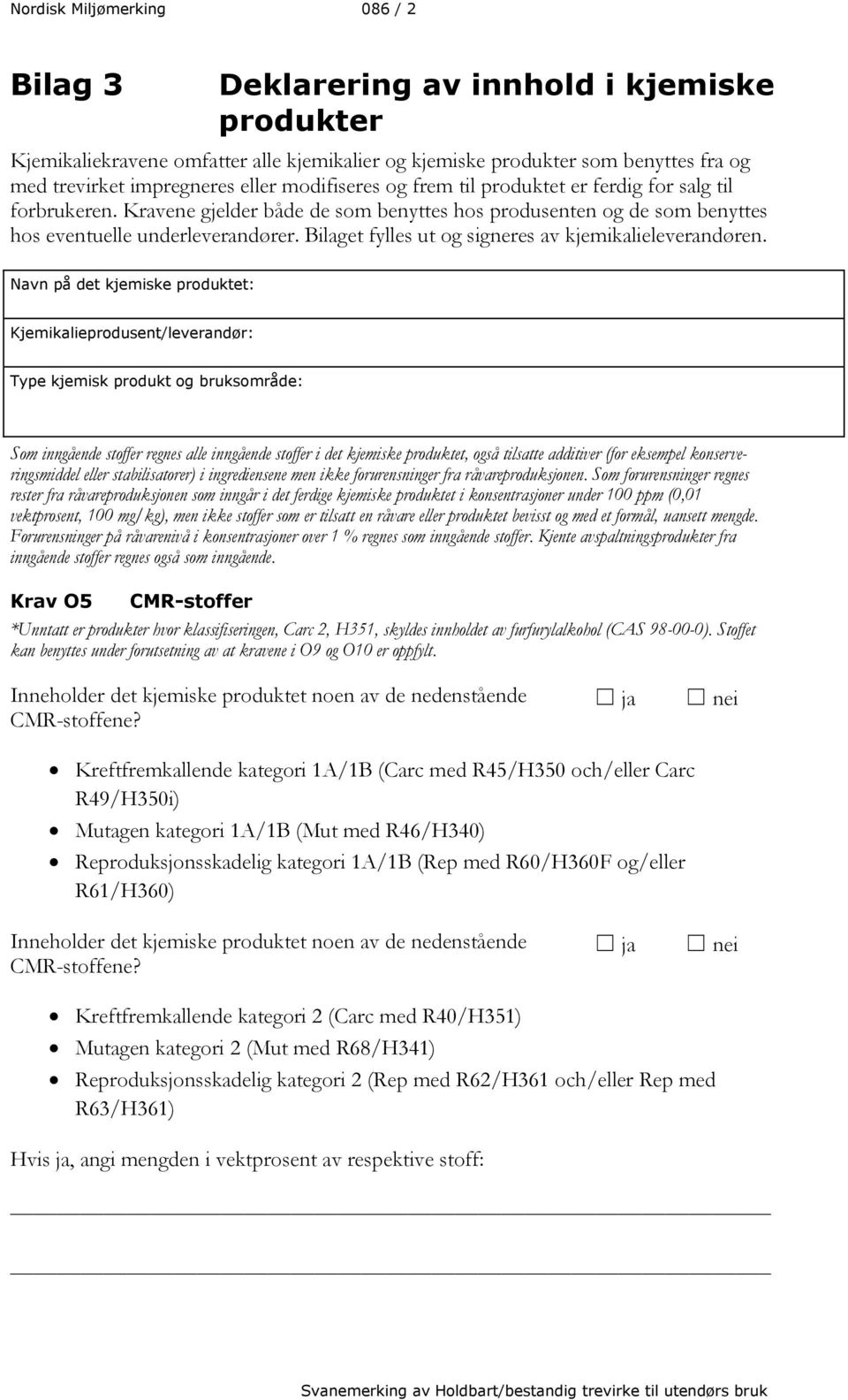 Bilaget fylles ut og signeres av kjemikalieleverandøren.
