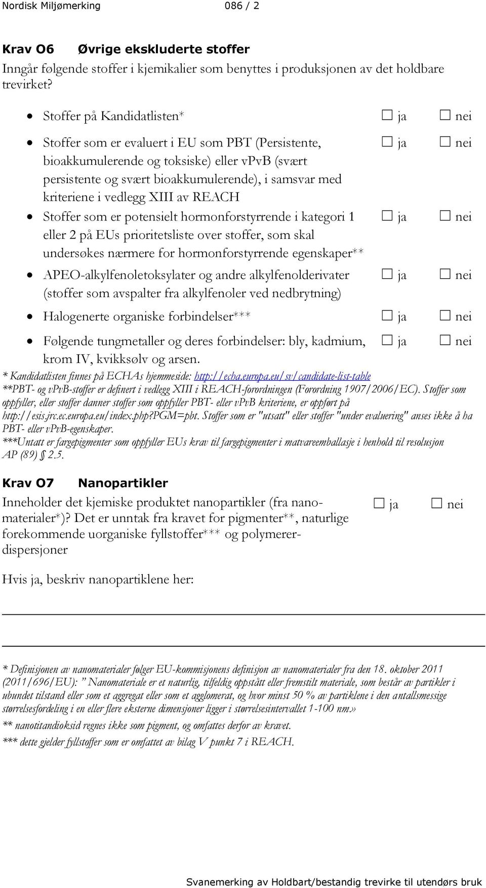 vedlegg XIII av REACH Stoffer som er potensielt hormonforstyrrende i kategori 1 eller 2 på EUs prioritetsliste over stoffer, som skal undersøkes nærmere for hormonforstyrrende egenskaper**