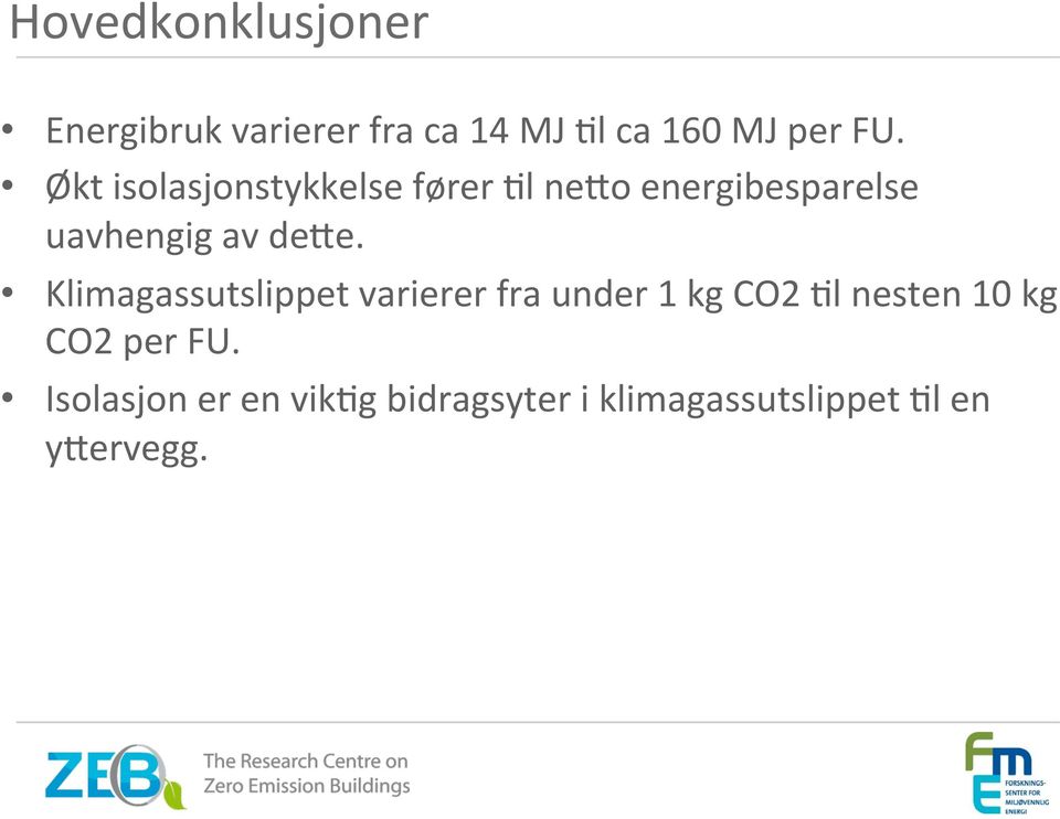 Klimagassutslippet varierer fra under 1 kg CO2 Ml nesten 10 kg CO2 per