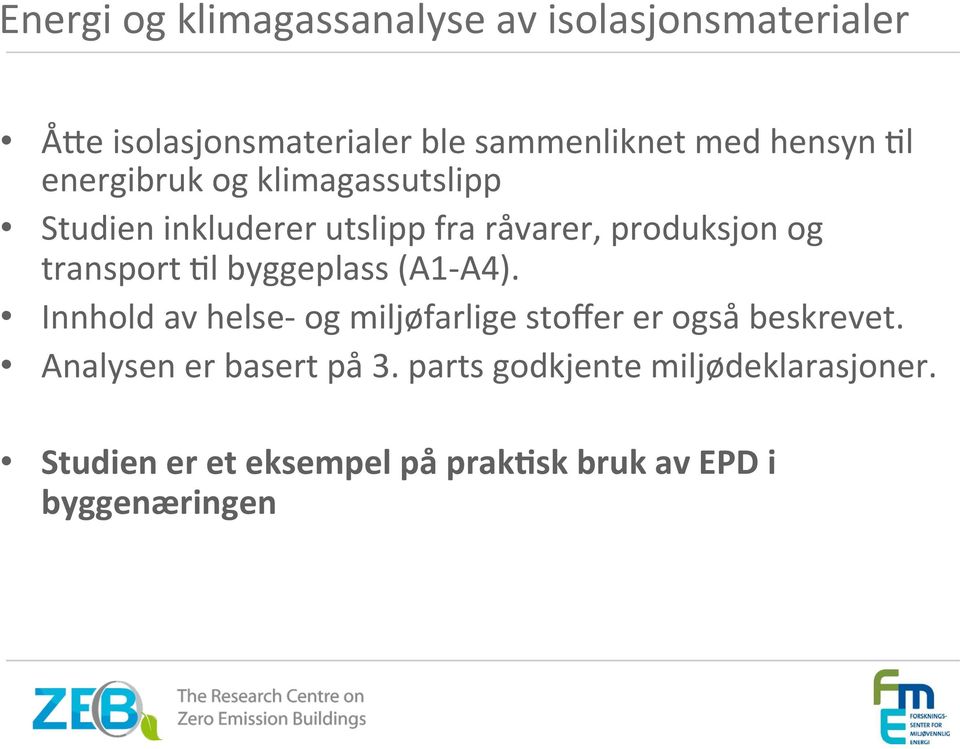 transport Ml byggeplass (A1- A4). Innhold av helse- og miljøfarlige stoffer er også beskrevet.