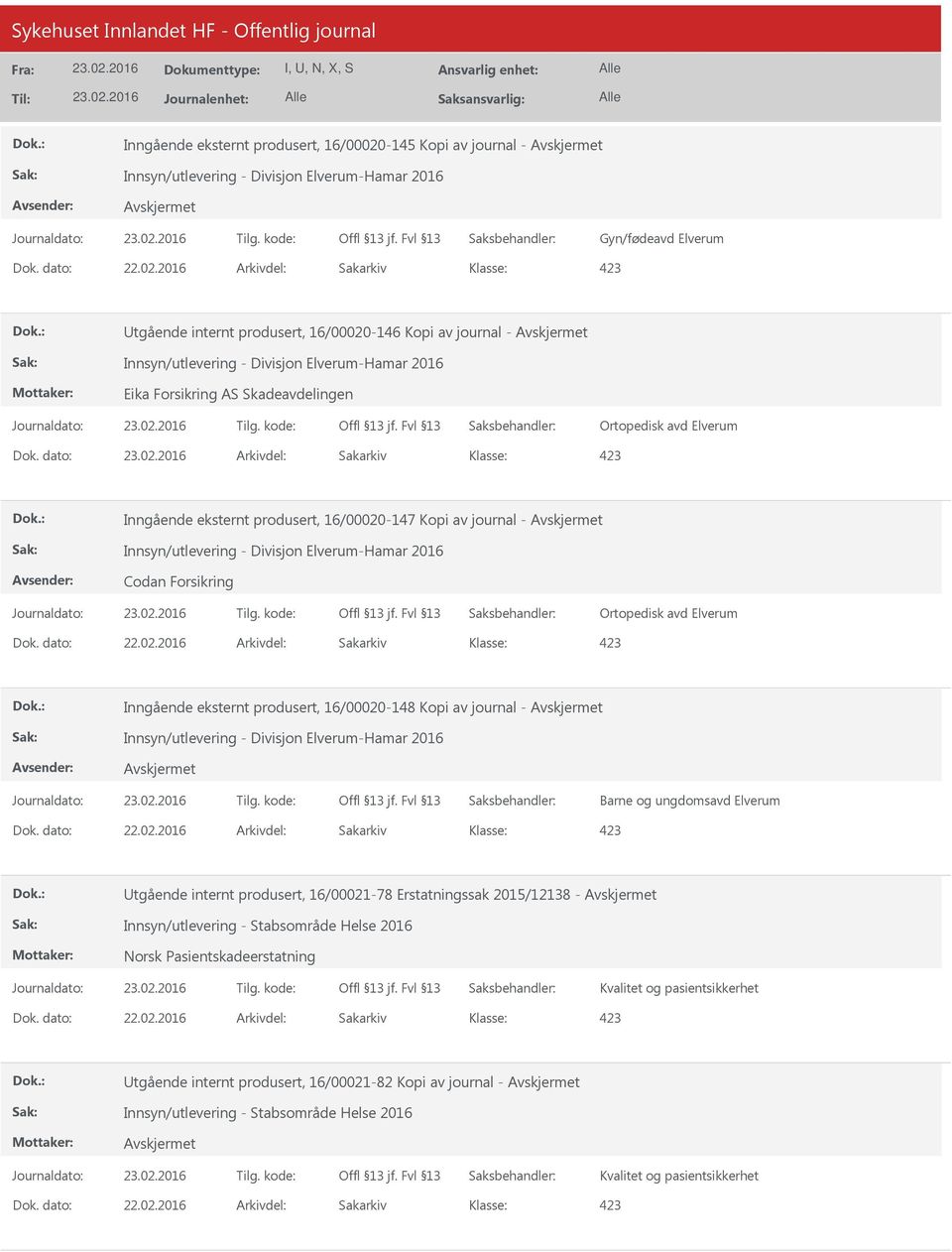 dato: Arkivdel: Sakarkiv Inngående eksternt produsert, 16/00020-147 Kopi av journal - Innsyn/utlevering - Divisjon Elverum-Hamar 2016 Codan Forsikring Ortopedisk avd Elverum Inngående eksternt