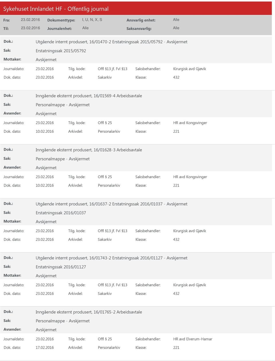 2016 Arkivdel: Personalarkiv Inngående eksternt produsert, 16/01628-3 Arbeidsavtale Personalmappe - HR avd Kongsvinger Dok. dato: 10.02.