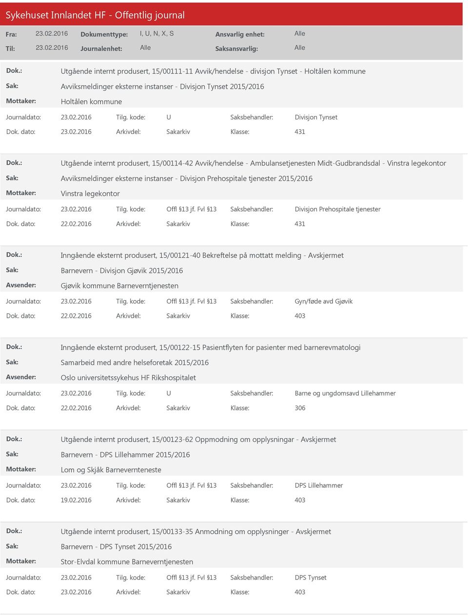 Prehospitale tjenester 2015/2016 Vinstra legekontor Divisjon Prehospitale tjenester 431 Inngående eksternt produsert, 15/00121-40 Bekreftelse på mottatt melding - Barnevern - Divisjon Gjøvik