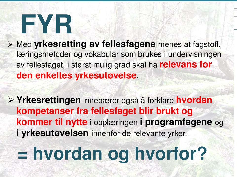 Yrkesrettingen innebærer også å forklare hvordan kompetanser fra fellesfaget blir brukt og kommer til