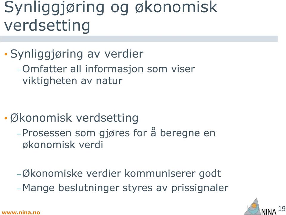 verdsetting Prosessen som gjøres for å beregne en økonomisk verdi