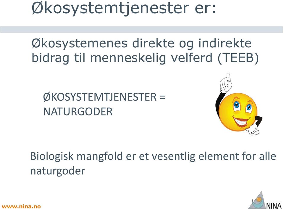 ØKOSYSTEMTJENESTER = NATURGODER Biologisk