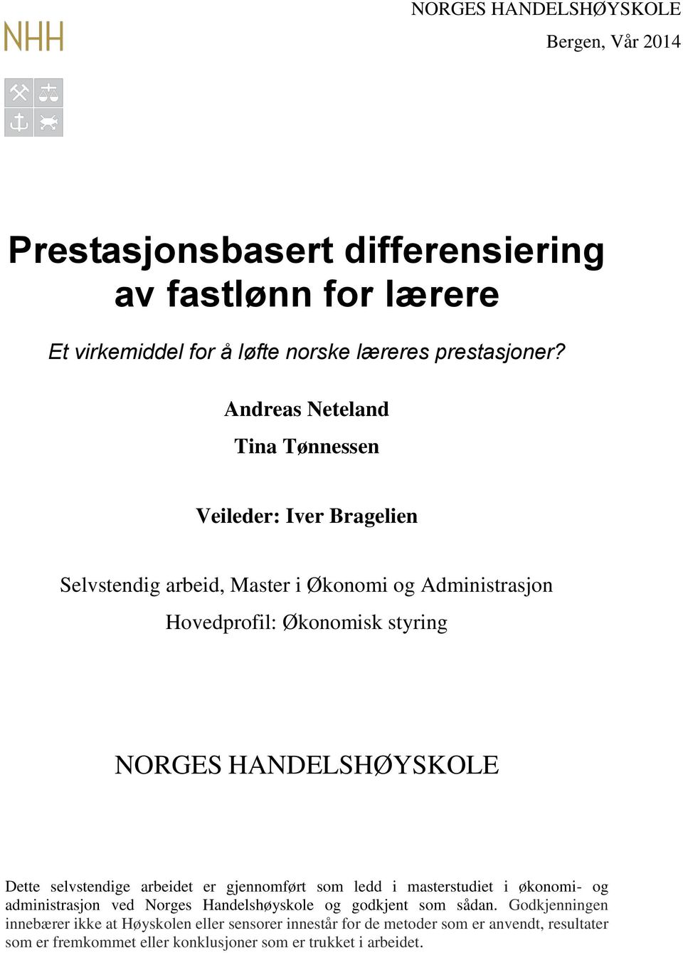 HANDELSHØYSKOLE Dette selvstendige arbeidet er gjennomført som ledd i masterstudiet i økonomi- og administrasjon ved Norges Handelshøyskole og godkjent som