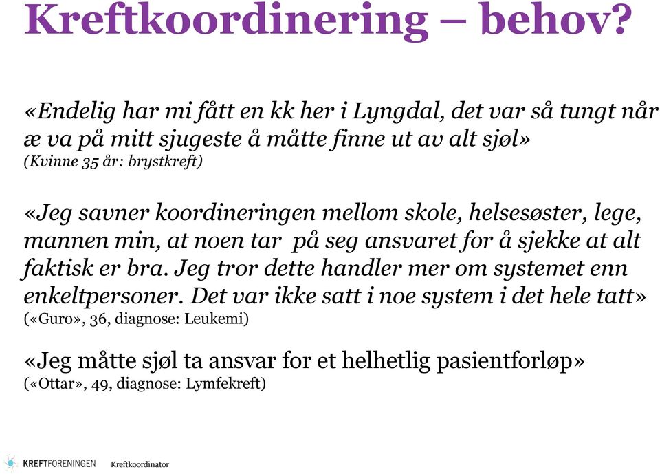 brystkreft) «Jeg savner koordineringen mellom skole, helsesøster, lege, mannen min, at noen tar på seg ansvaret for å sjekke at alt