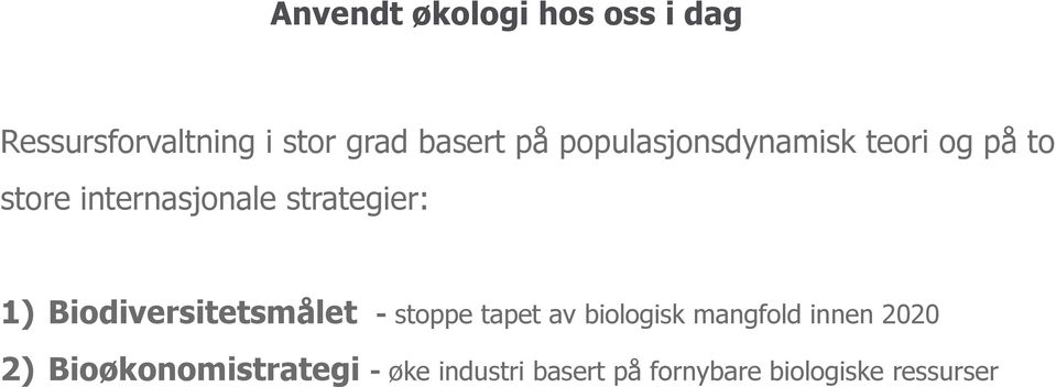 Biodiversitetsmålet - stoppe tapet av biologisk mangfold innen 2020 2)