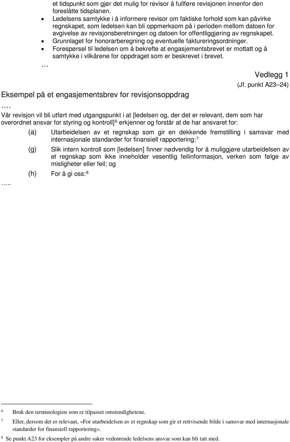 for offentliggjøring av regnskapet. Grunnlaget for honorarberegning og eventuelle faktureringsordninger.