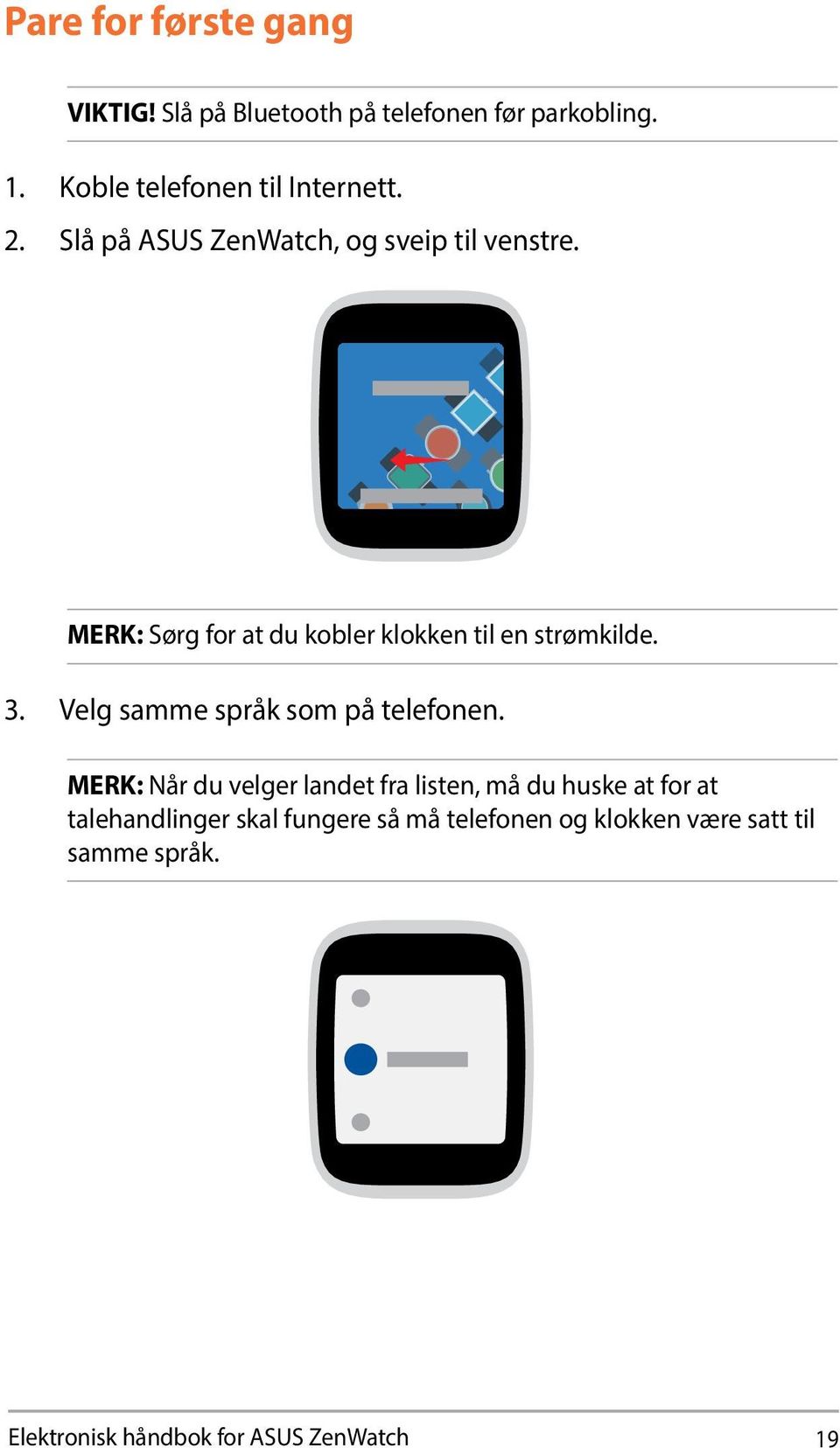 Velg samme språk som på telefonen.