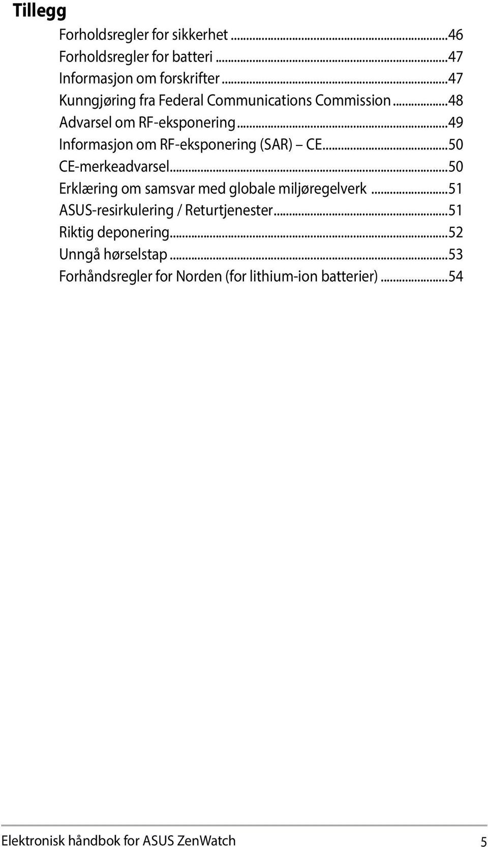 ..49 Informasjon om RF-eksponering (SAR) CE...50 CE-merkeadvarsel...50 Erklæring om samsvar med globale miljøregelverk.