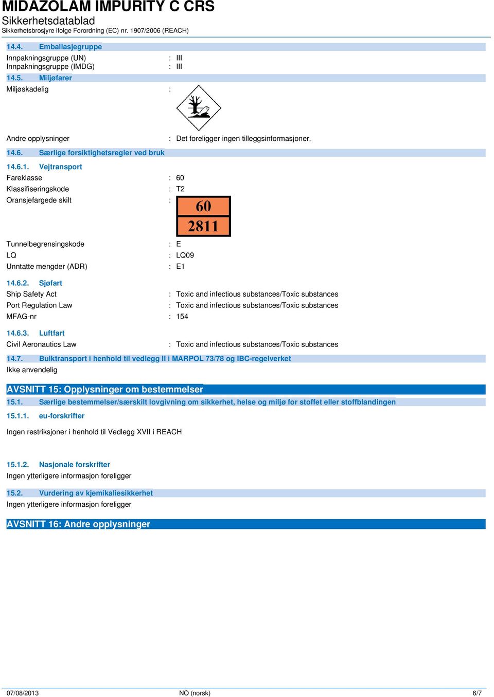 Oransjefargede skilt : Tunnelbegrensingskode LQ Unntatte mengder (ADR) : E : LQ09 : E1 14.6.2.