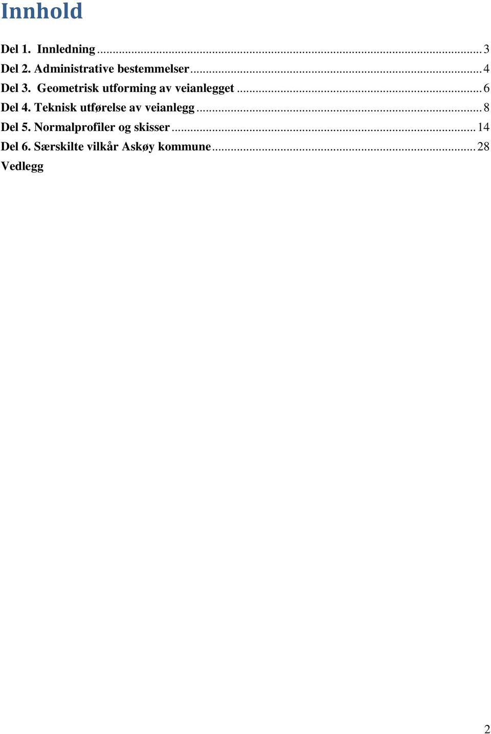 Geometrisk utforming av veianlegget... 6 Del 4.