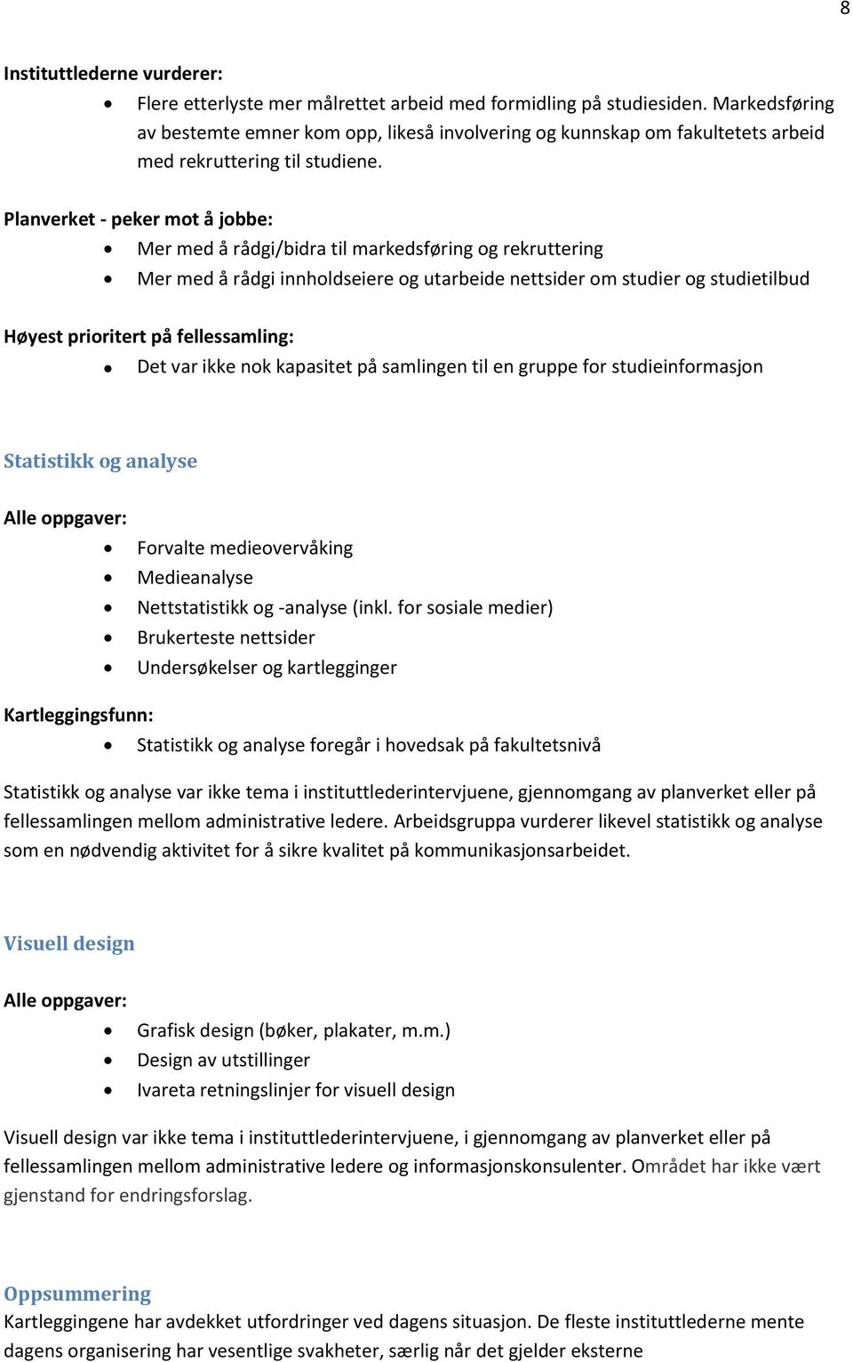 studieinformasjon Statistikk og analyse Forvalte medieovervåking Medieanalyse Nettstatistikk og -analyse (inkl.