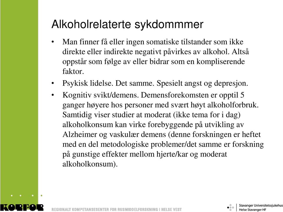 Demensforekomsten er opptil 5 ganger høyere hos personer med svært høyt alkoholforbruk.