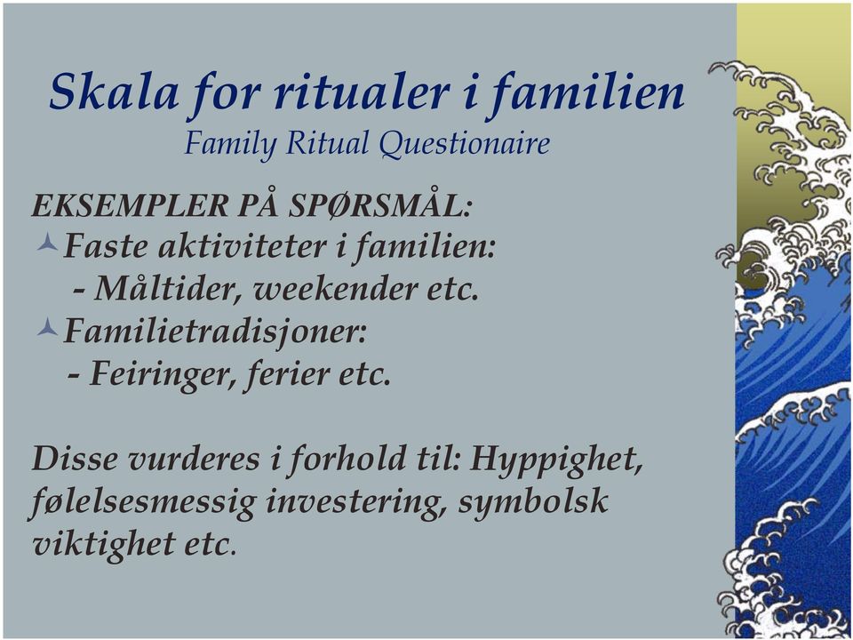 Familietradisjoner: - Feiringer, ferier etc.