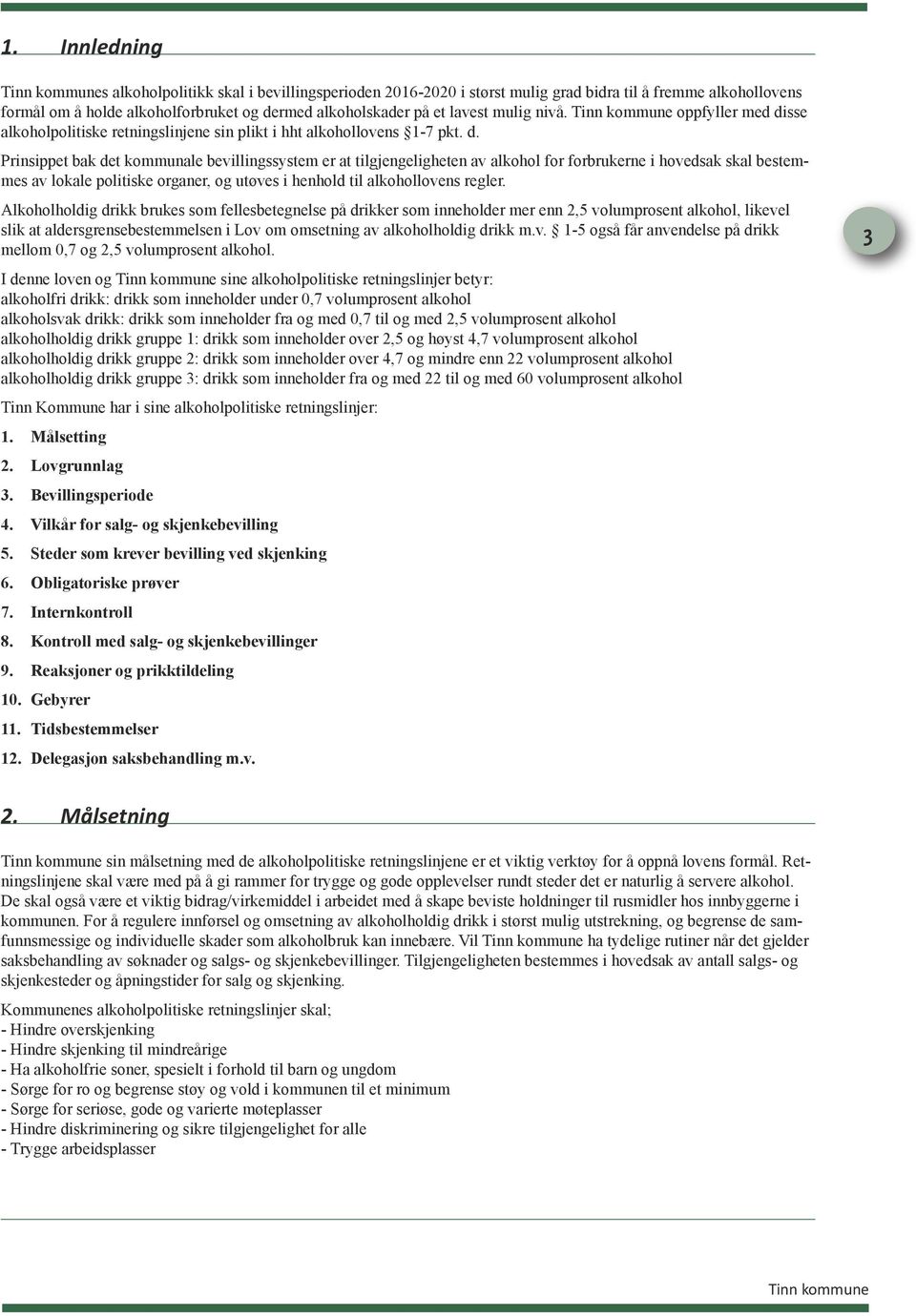 sse alkoholpolitiske retningslinjene sin plikt i hht alkohollovens 1-7 pkt. d.