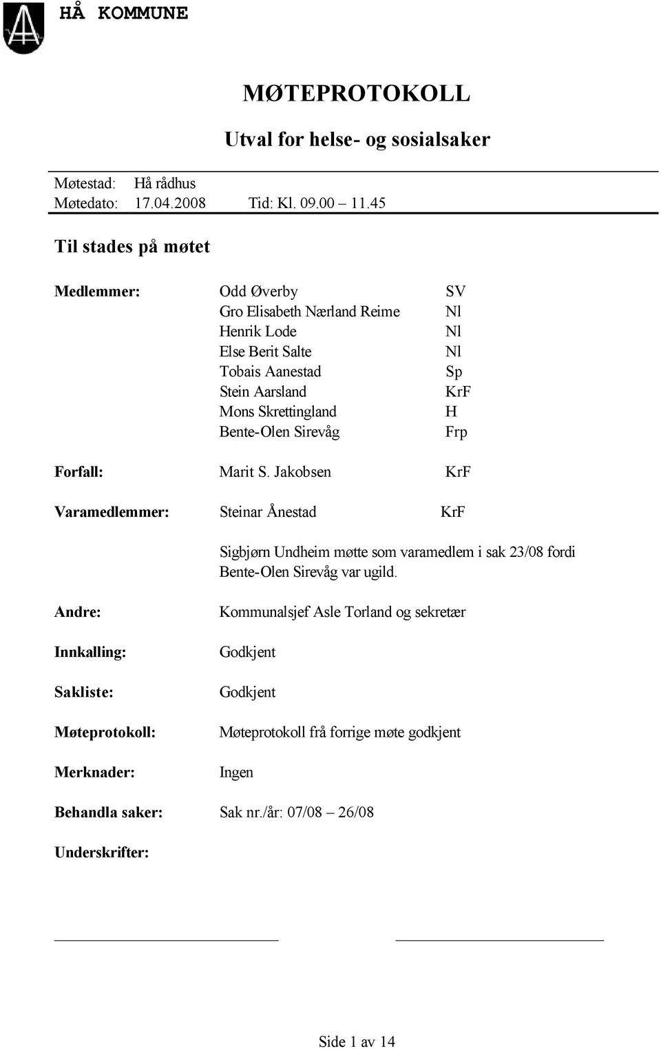 SV Nl Nl Nl Sp KrF H Frp Forfall: Marit S.