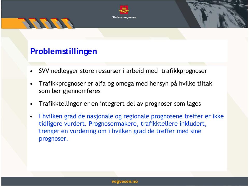 prognoser som lages I hvilken grad de nasjonale og regionale prognosene treffer er ikke tidligere