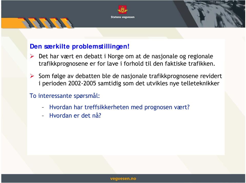 forhold til den faktiske trafikken.