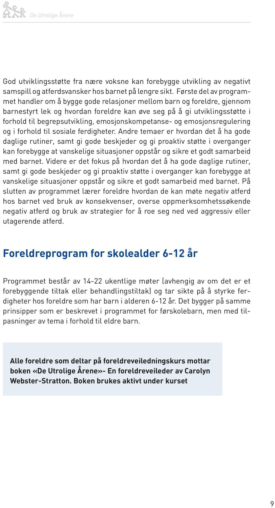 emosjonskompetanse- og emosjonsregulering og i forhold til sosiale ferdigheter.