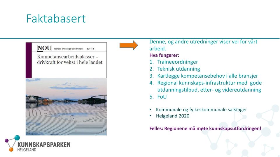 Regional kunnskaps-infrastruktur med gode utdanningstilbud, etter- og videreutdanning 5.