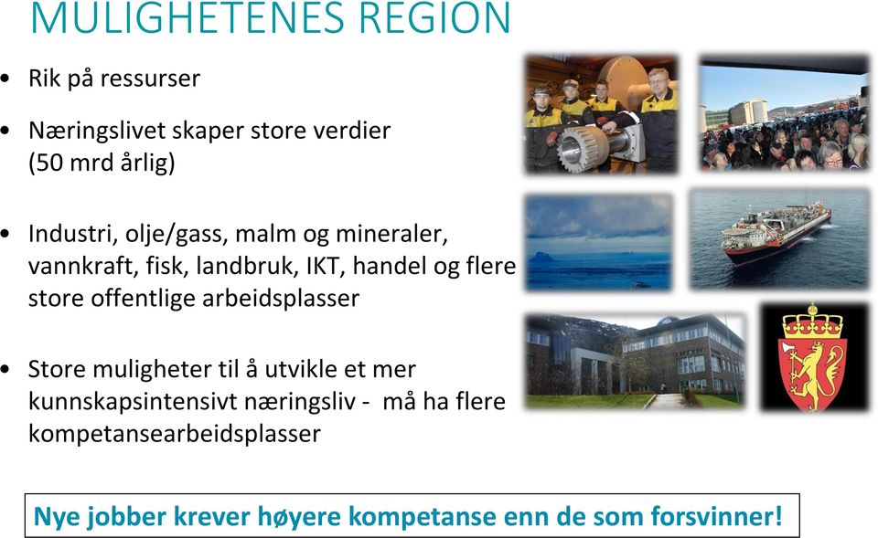 store offentlige arbeidsplasser Store muligheter til å utvikle et mer kunnskapsintensivt