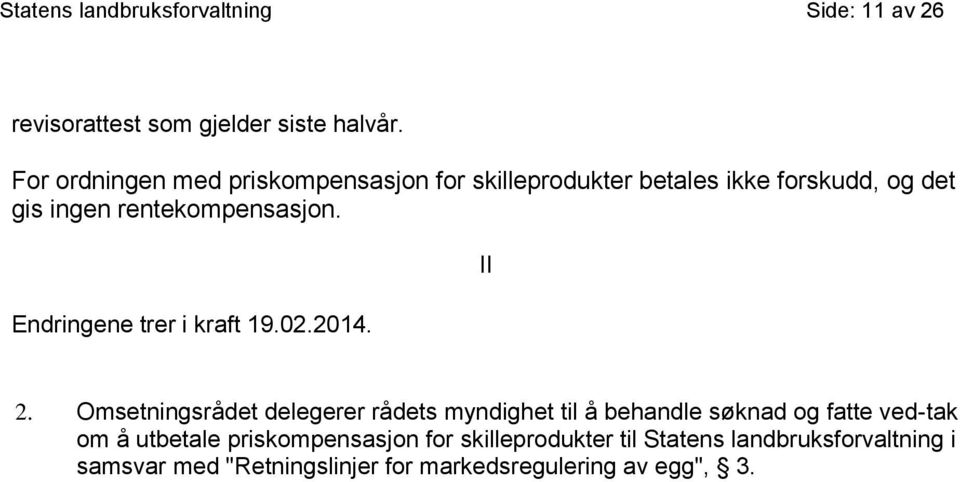 Endringene trer i kraft 19.02.2014. II 2.