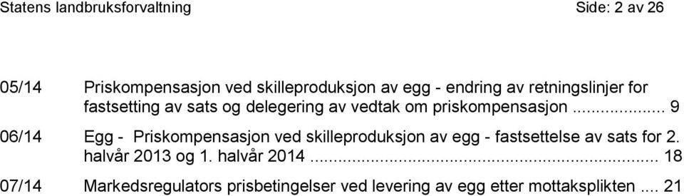 .. 9 06/14 Egg - Priskompensasjon ved skilleproduksjon av egg - fastsettelse av sats for 2.