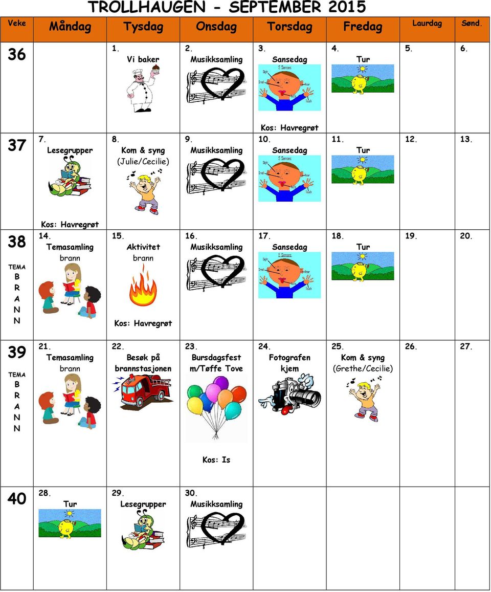 Kos: Havregrøt 38 14. 15. Kos: Havregrøt 16. 17. Sansedag 18. 19. 20. 39 21. 22.