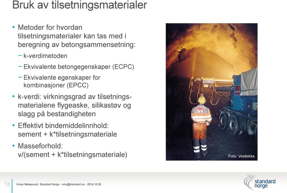 kombinasjoner (EPCC) k-verdi: virkningsgrad av tilsetningsmaterialene flygeaske, silikastøv og slagg på