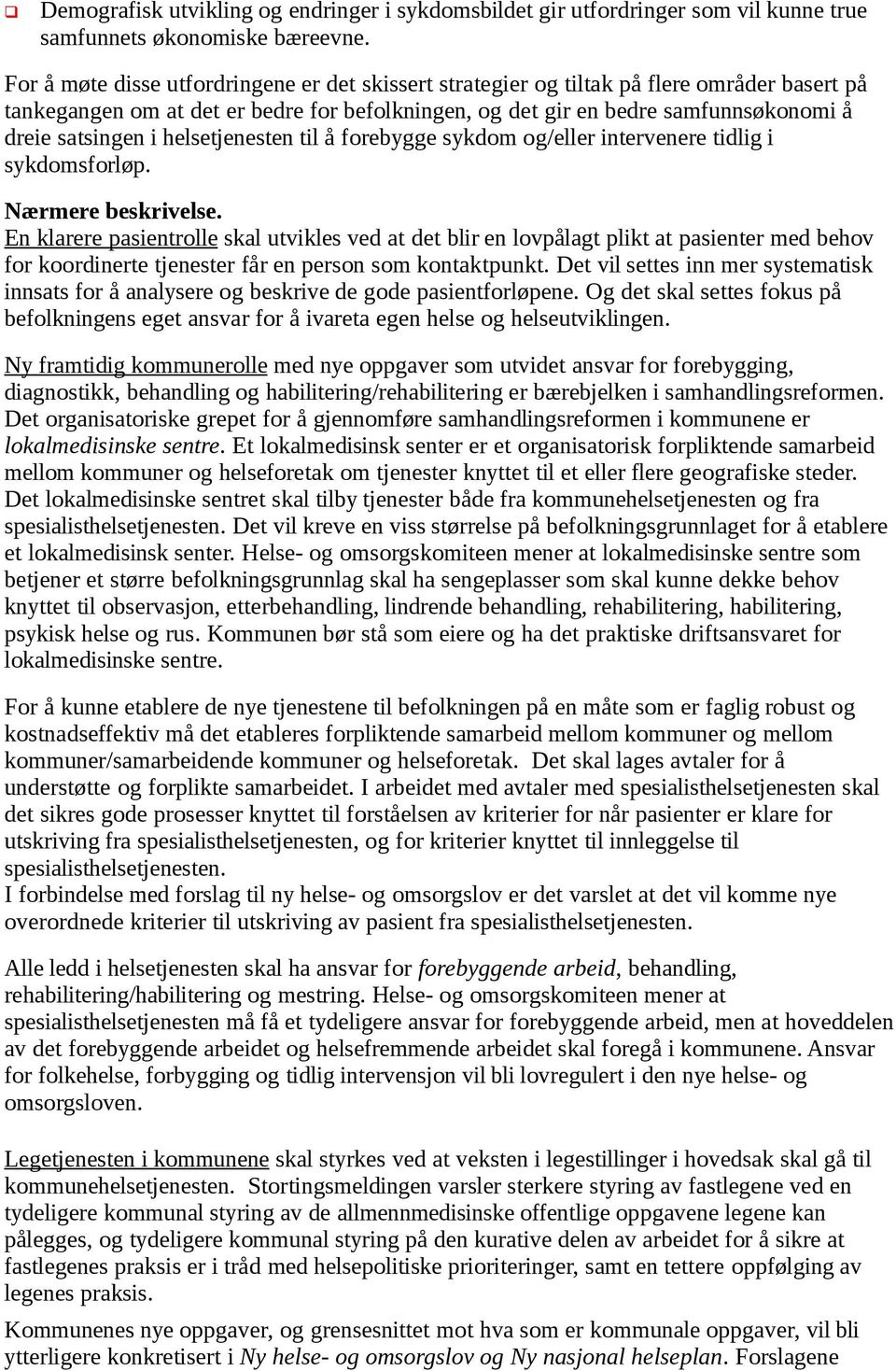 helsetjenesten til å forebygge sykdom og/eller intervenere tidlig i sykdomsforløp. Nærmere beskrivelse.