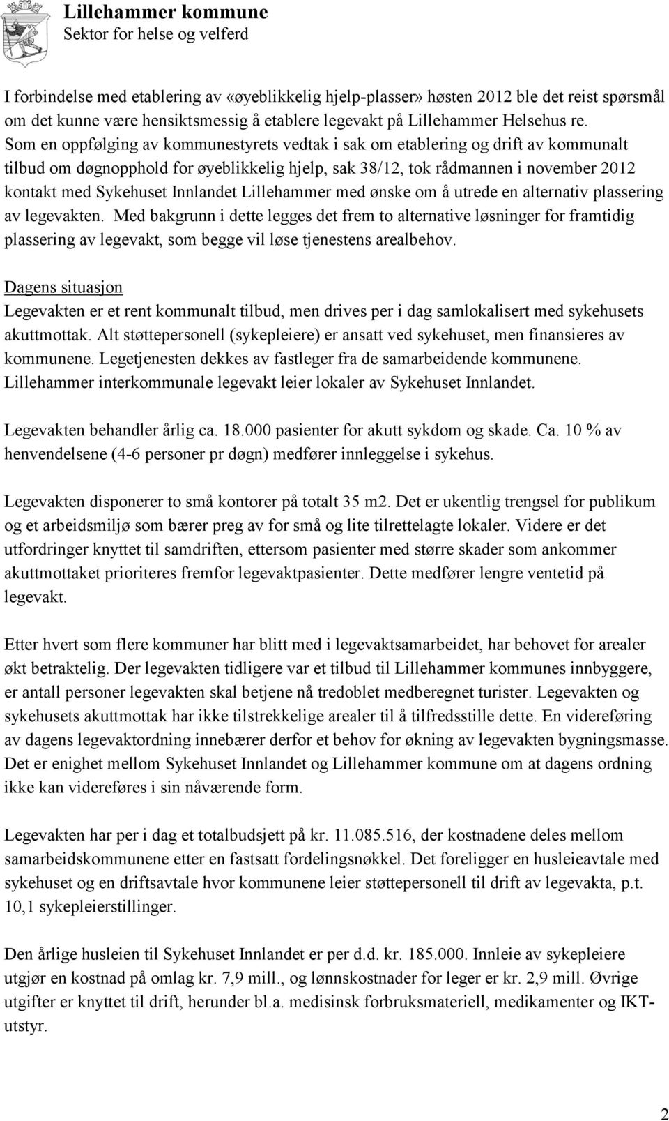 Innlandet Lillehammer med ønske om å utrede en alternativ plassering av legevakten.