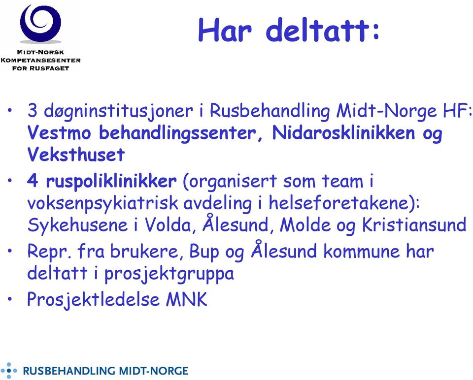team i voksenpsykiatrisk avdeling i helseforetakene): Sykehusene i Volda, Ålesund,