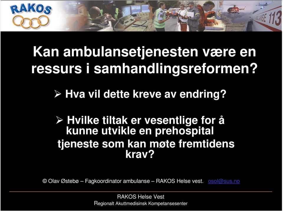 Hvilke tiltak er vesentlige for å kunne utvikle en prehospital