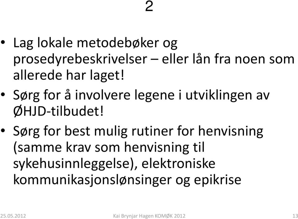 Sørg for best mulig rutiner for henvisning (samme krav som henvisning til