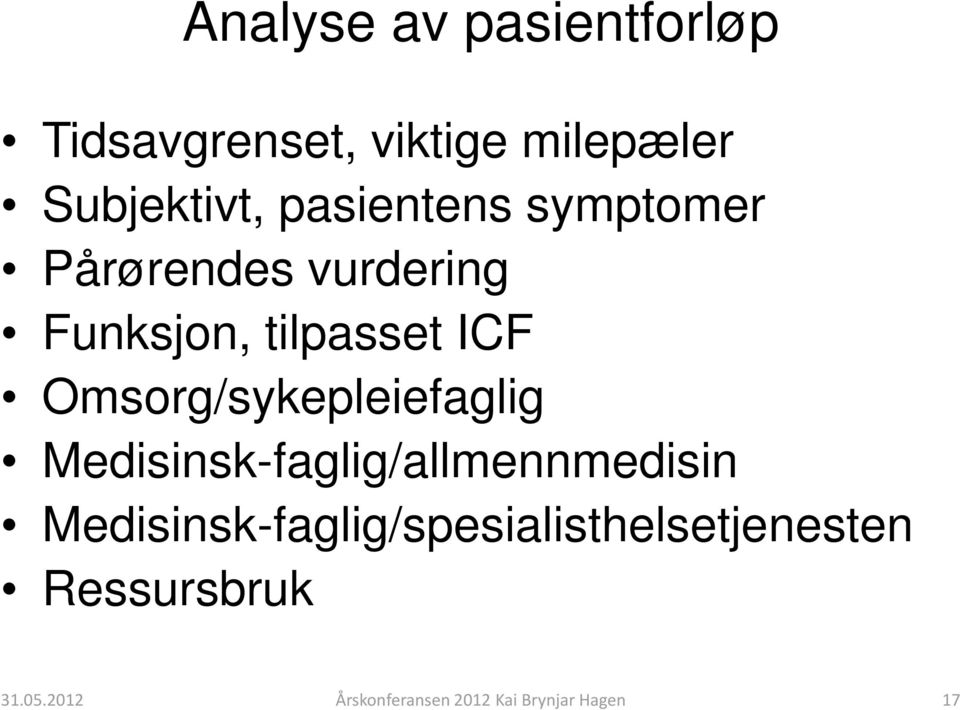 Omsorg/sykepleiefaglig Medisinsk-faglig/allmennmedisin