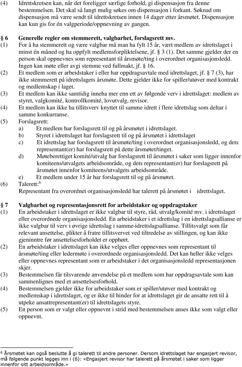 6 Generelle regler om stemmerett, valgbarhet, forslagsrett mv.