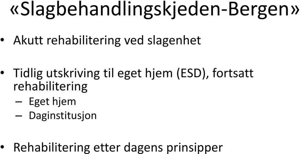 til eget hjem (ESD), fortsatt rehabilitering