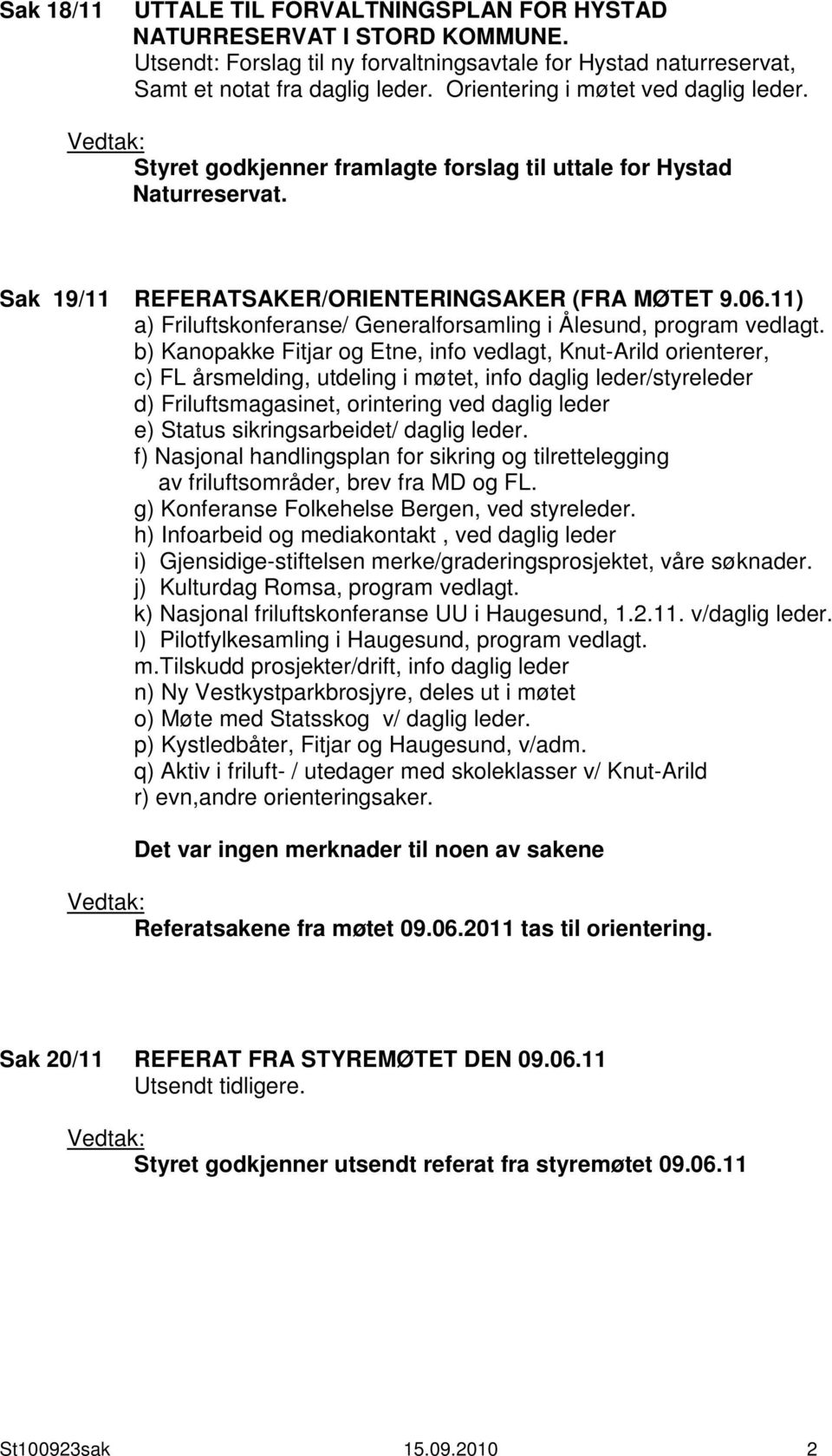 11) a) Friluftskonferanse/ Generalforsamling i Ålesund, program vedlagt.