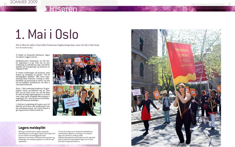 Oslo har en stor markering av arbeidernes dag, med flotte appeller på Youngstorget og massevis av engasjerte folk. Vi startet markeringen på kontoret, med frokost og utvelgelse av paroler.